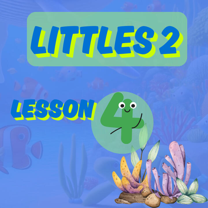 Littles 2 - Lesson 4