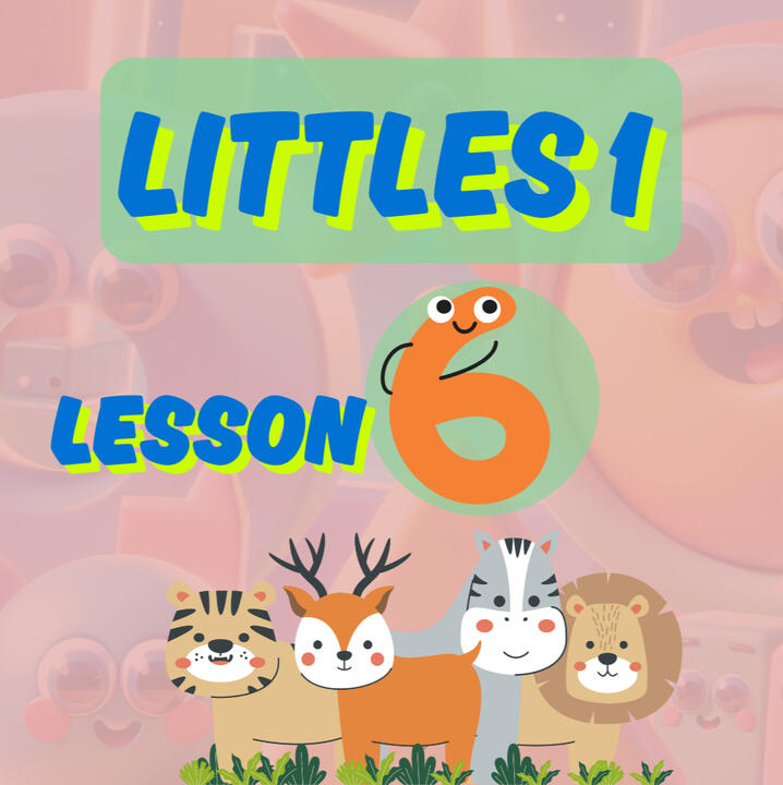 Littles 1 - Lesson 6