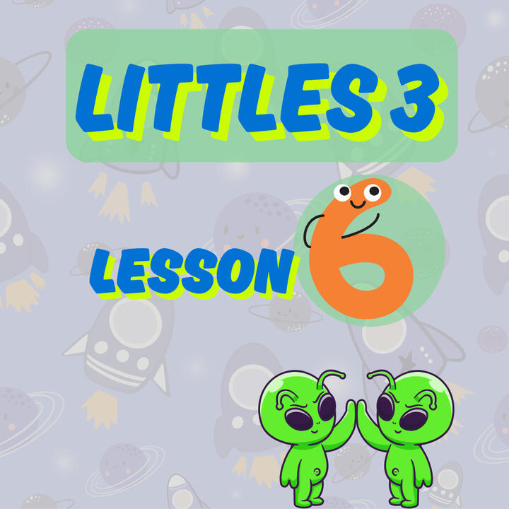 Littles 3 - Lesson 6