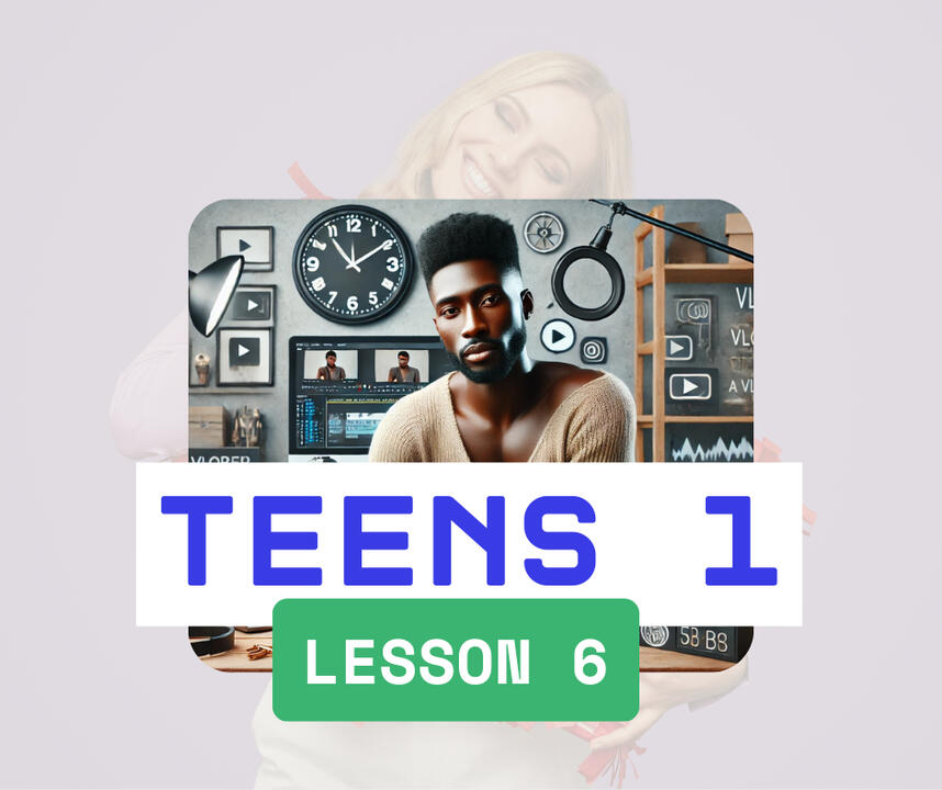 Teens 1 - Lesson 6